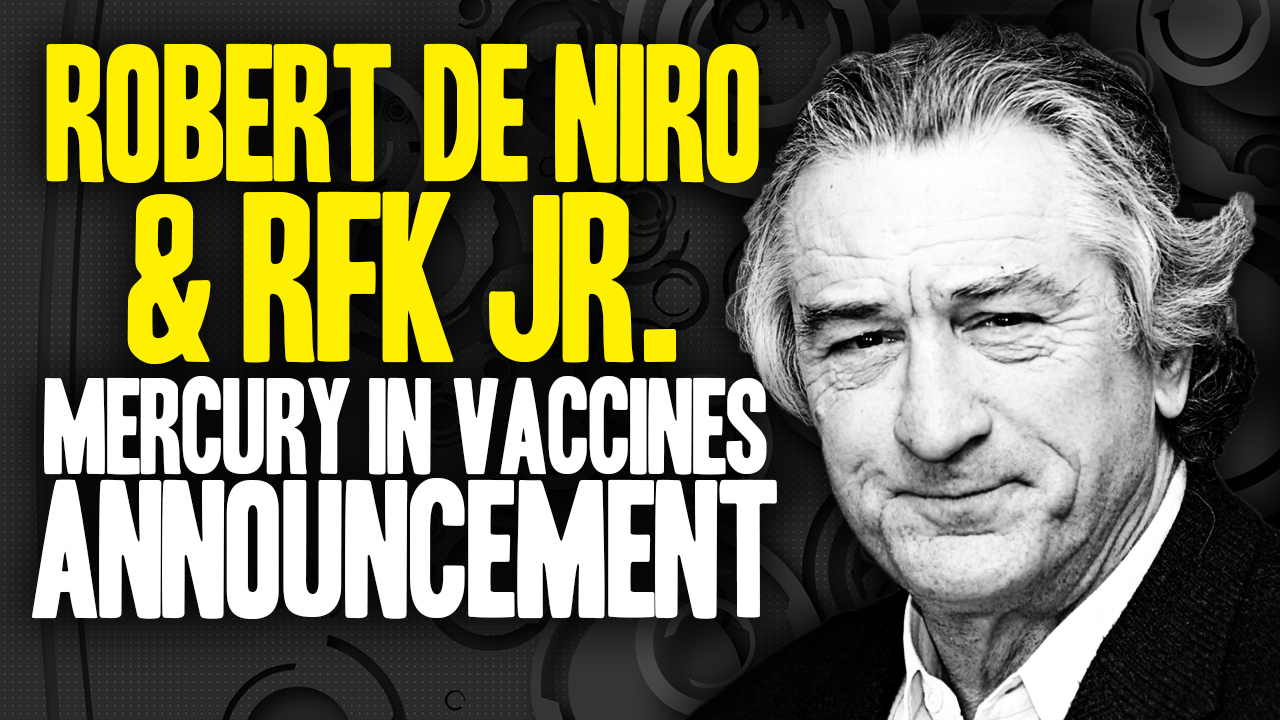 Bombshell “mercury in vaccines” challenge to be announced tomorrow by Robert F. Kennedy Jr. and Robert De Niro