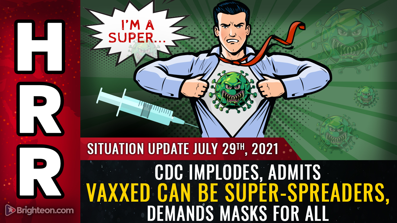 CDC confesses: Vaccines are failing, the vaxxed can be super-spreaders, demands return to mask mandates for everyone, including the vaxxed