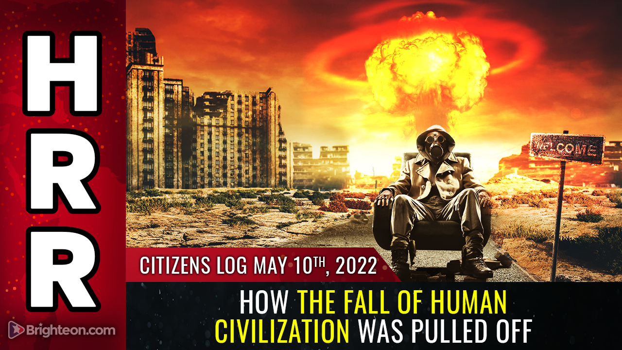 Citizens’ Log – May 10 – How the fall of human civilization was pulled off through the deliberate destruction of the PHYSICAL infrastructure that keeps humanity alive